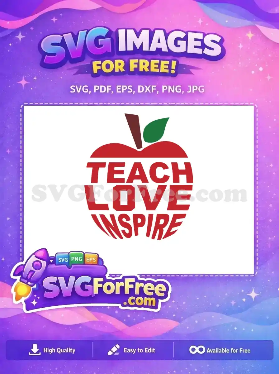 A vibrant free SVG of a red apple with 'Teach Love Inspire' text, ideal for teachers. A truly free design for crafting!
