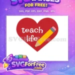 Free Teach Life Heart Free Pencil School Free SVG - Instant Download