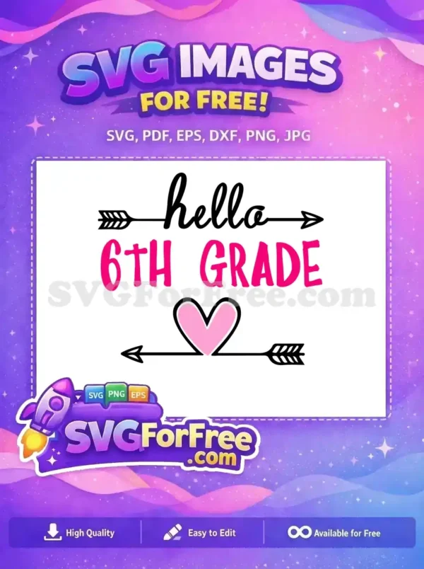 A free 'Hello 6th Grade' SVG design featuring cursive text, bold pink lettering, arrows, and a heart. Perfect for back-to-school projects.