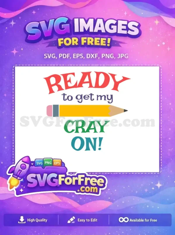 A vibrant 'Ready to get my CRAY ON!' free SVG design featuring a pencil, perfect for back-to-school fun. This free graphic is great for all ages.