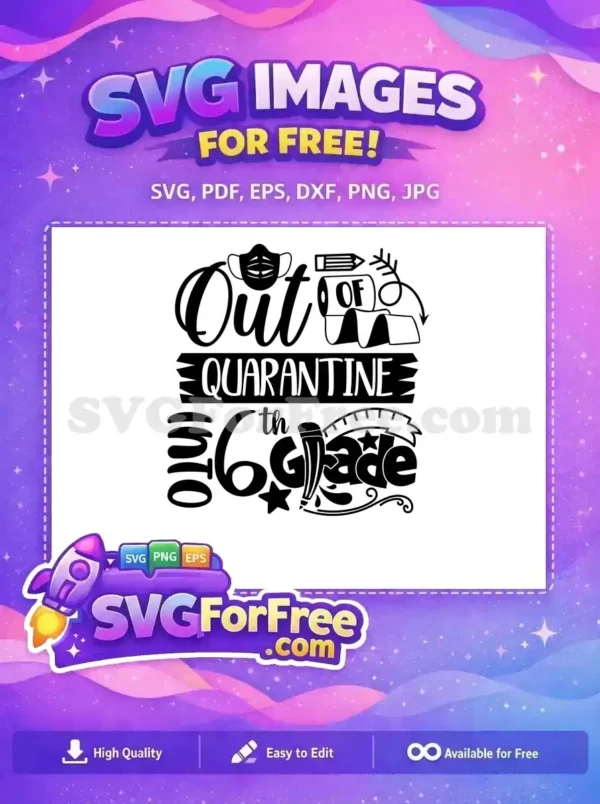 A free SVG design celebrating the end of quarantine and the start of 6th grade, featuring school supplies and a mask. This free design is highly versatile.