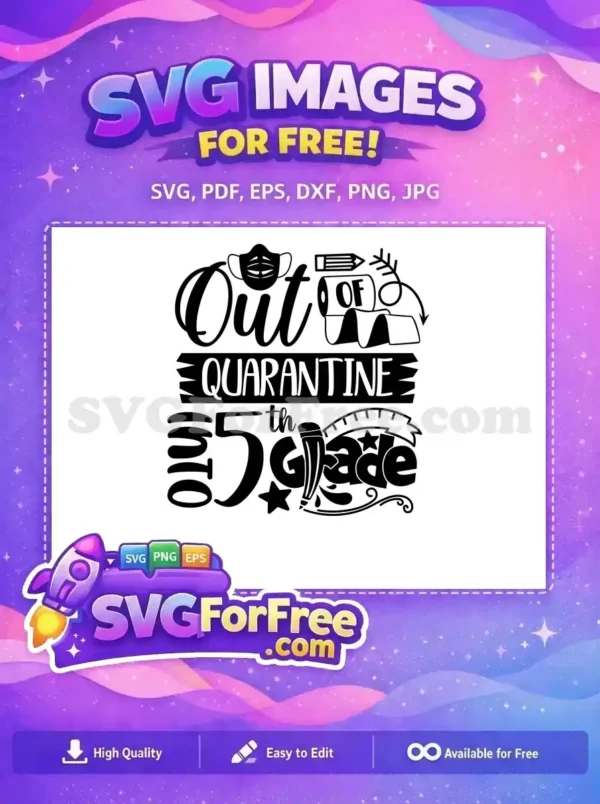 Free design: 'Out of Quarantine Into 5th Grade' message with mask, toilet paper, and school items. A free SVG for celebration!