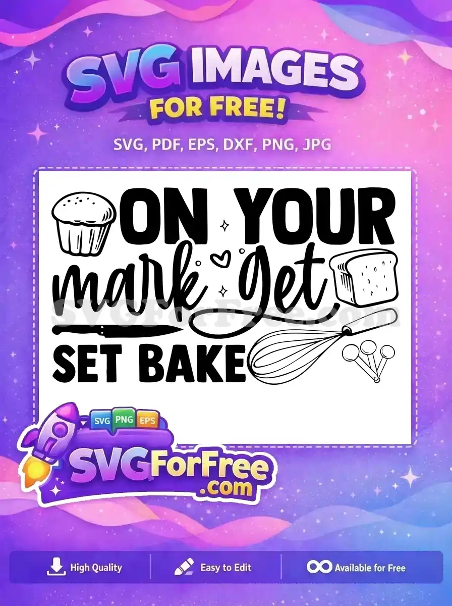 Free baking design SVG featuring 'On Your Mark Get Set Bake' typography with muffin, bread, whisk, and knife graphics. Ideal free craft file.