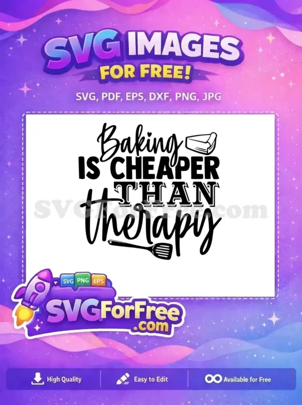 A free SVG design featuring the humorous quote 'Baking is Cheaper Than Therapy' with pie and spatula graphics. This free design is ready for crafting.