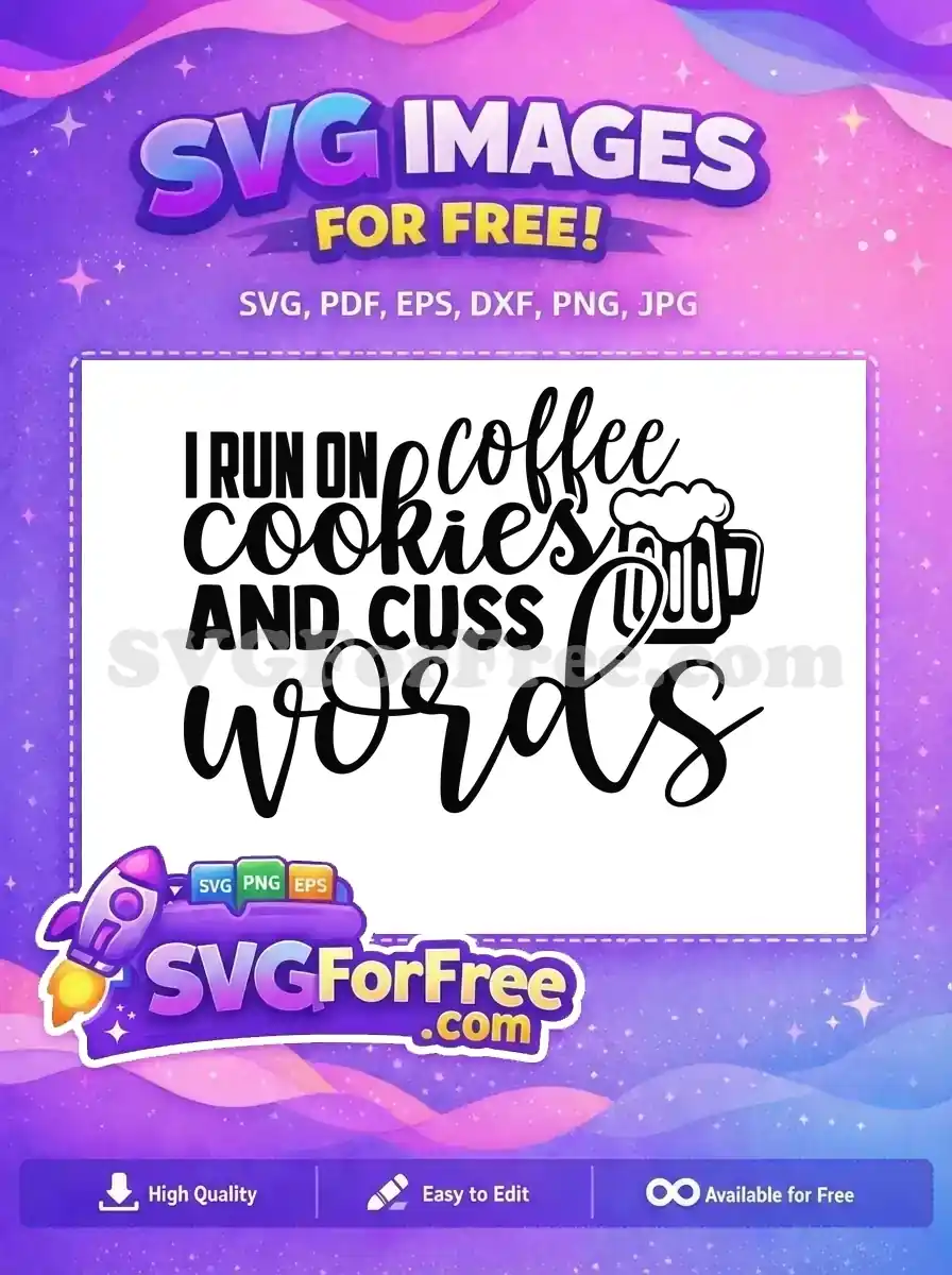 Free SVG design: 'I RUN ON coffee cookies AND CUSS words' with a beer mug. Ideal for free sarcastic craft projects.