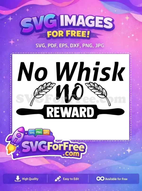 A free SVG design featuring 'No Whisk no REWARD' text with wheat stalks and a rolling pin, ideal for bakers.
