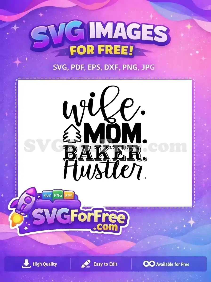 Free SVG for the multi-talented woman: 'Wife, Mom, Baker, Hustler' design with a festive tree. A free download for crafts.