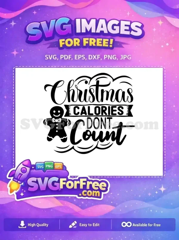 A free Christmas SVG design featuring a gingerbread man and the text 'Christmas Calories Don't Count'.