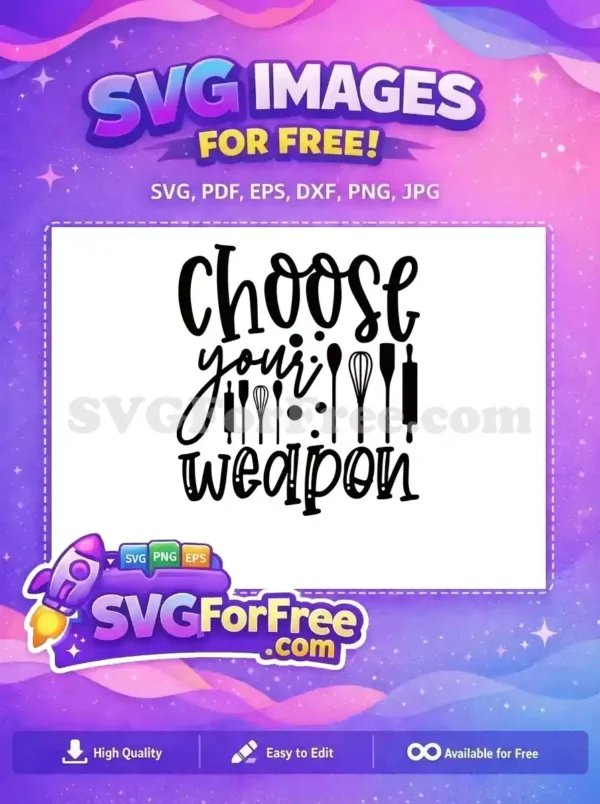 A free SVG design featuring 'Choose your weapon' text in a playful script, surrounded by various kitchen utensils like whisks and rolling pins. Ideal for culinary enthusiasts, this free craft file is ready for download.