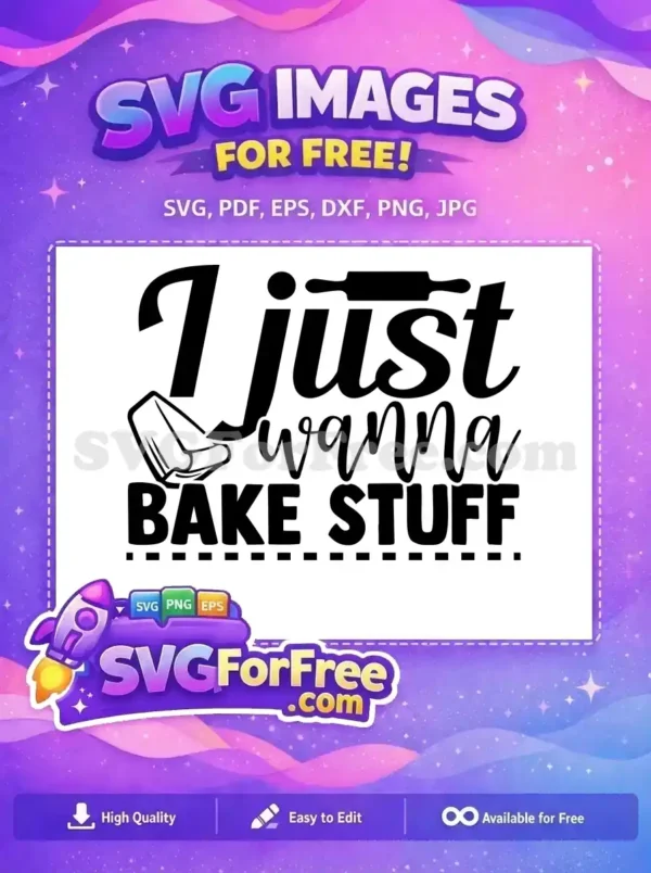Free baking SVG design featuring 'I just wanna Bake Stuff' text with a rolling pin and oven mitt graphic.