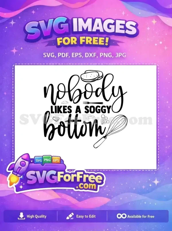 Free Baking Humor SVG: Soggy Bottom Kitchen Quote Design Embrace baking humor with this free SVG design featuring "Nobody Likes A Soggy Bottom" and kitchen tools.