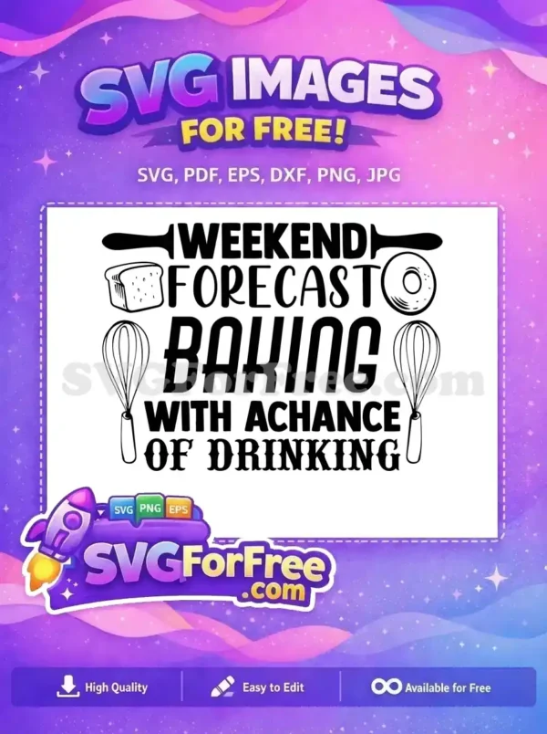 Free SVG design featuring 'Weekend Forecast Baking With A Chance Of Drinking' text, with baking tools. Perfect for crafters! (108 chars)