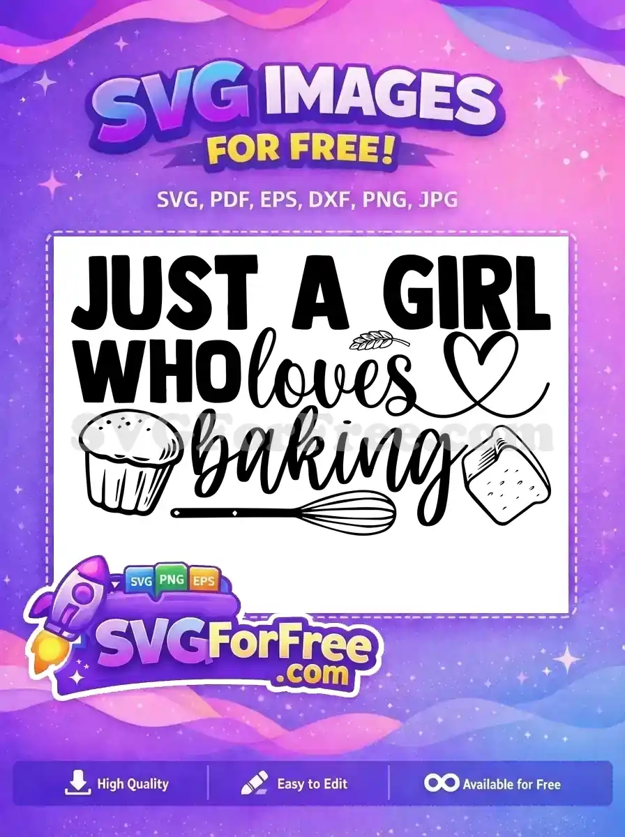A free SVG design featuring 'JUST A GIRL WHO loves baking' text with a cupcake, whisk, heart, and toast icons. Perfect free craft file.