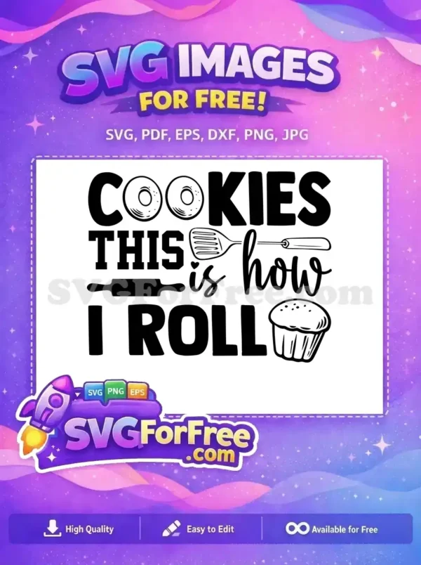 A free SVG design featuring "COOKIES THIS IS HOW I ROLL" with baking tools like a rolling pin and spatula, plus donut letters.