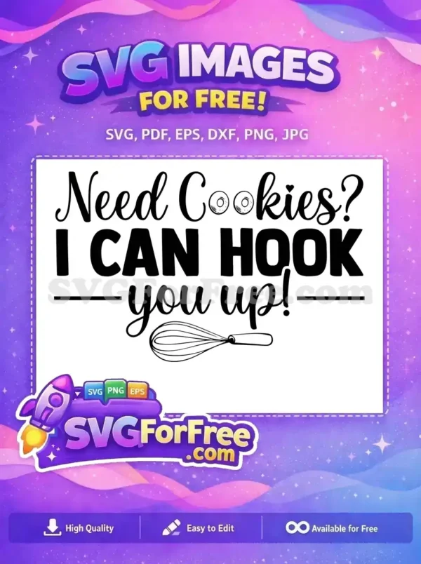 A delightful free SVG design for bakers, featuring the phrase 'Need Cookies? I CAN HOOK you up!' with a whisk.