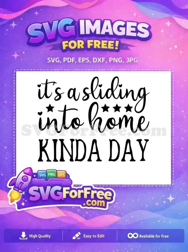 A free baseball-themed SVG design, featuring the uplifting quote 'it's a sliding into home KINDA DAY' with stars and hearts.