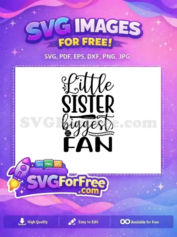 A free design featuring 'Little Sister biggest FAN' text with baseball bat and ball, perfect for free crafting projects.