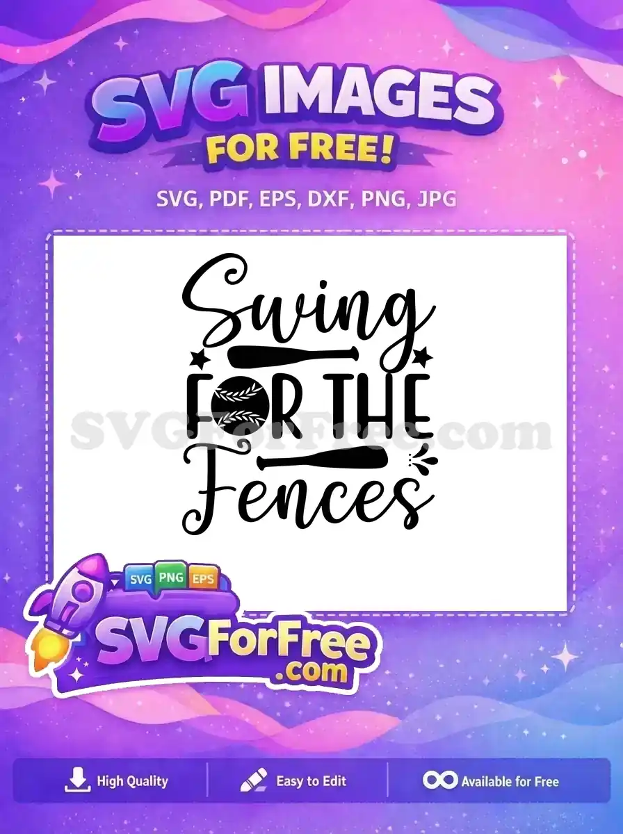 A dynamic black and white free SVG design with the motivational phrase 'Swing FOR THE Fences', featuring a baseball and two bats.
