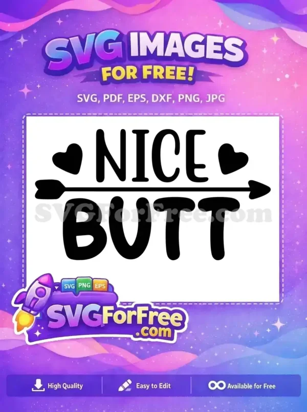 A free SVG design featuring the playful phrase 'NICE BUTT' with an arrow and two hearts, ideal for humorous crafts.