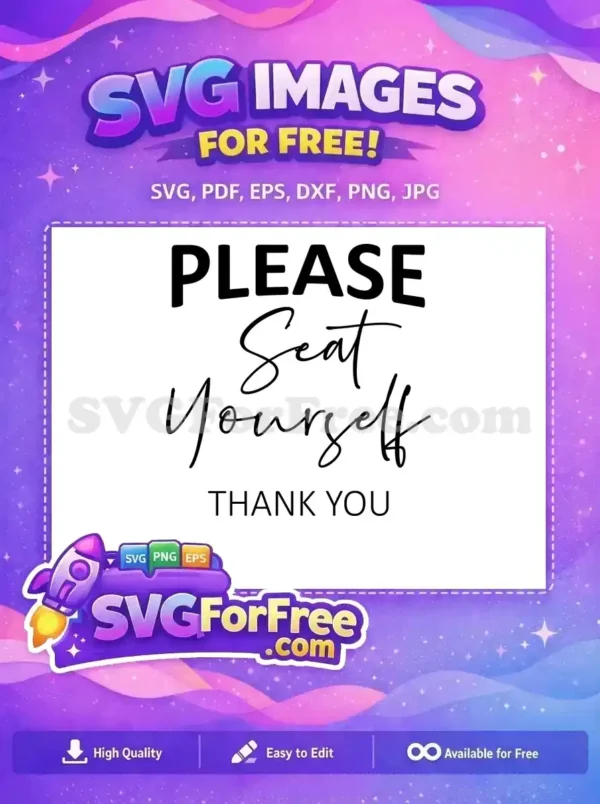 Free 'Please Seat Yourself Thank You' SVG. This welcoming design features elegant script and bold fonts, ideal for your free projects.