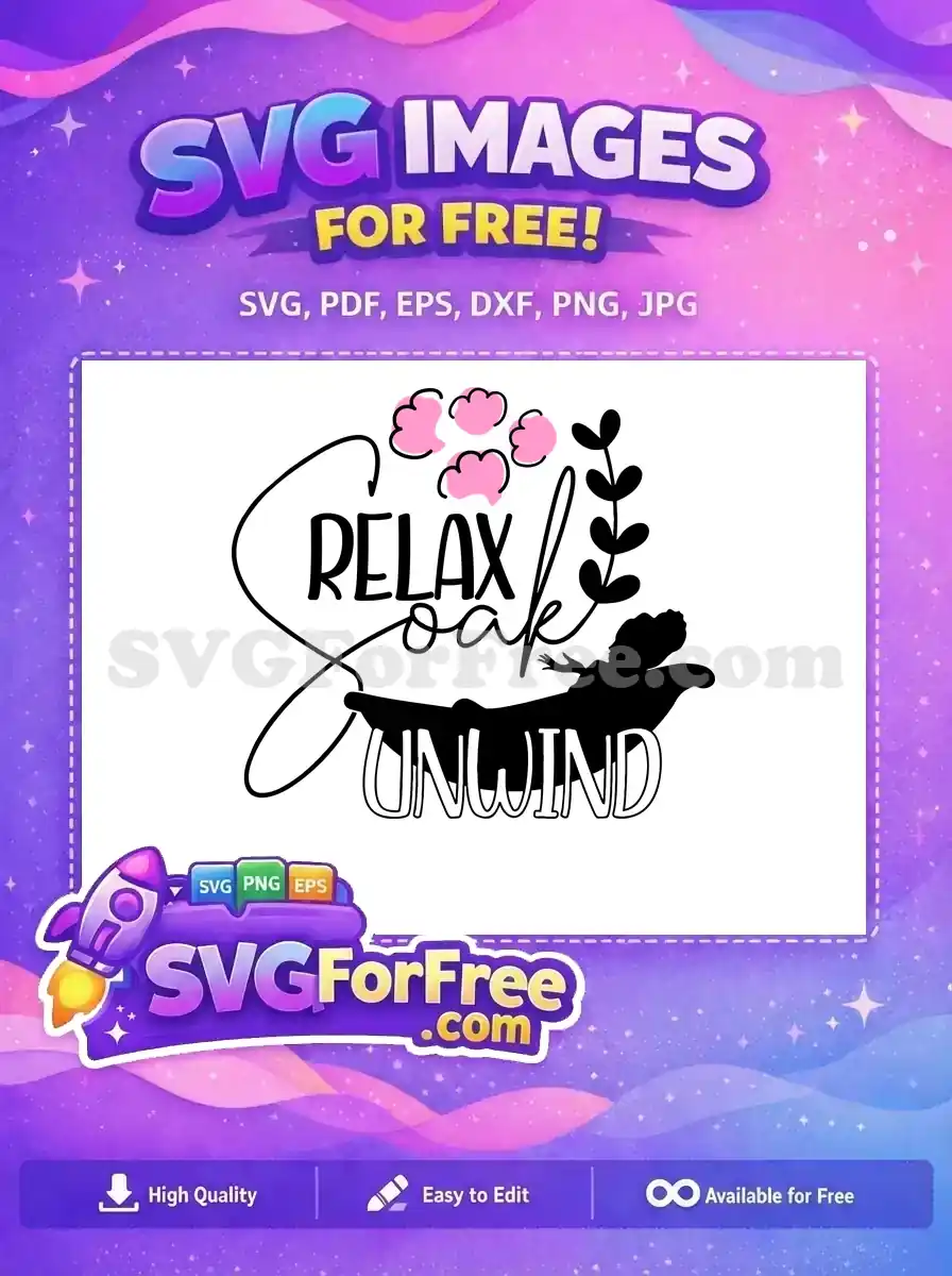 A free SVG design featuring 'RELAX SOAK UNWIND' text, a person in a bathtub, pink clouds, and a leafy branch, promoting relaxation.