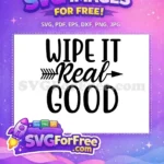 Free Funny Wipe It Free Real Good Bathroom Quotes Free SVG - Instant Download