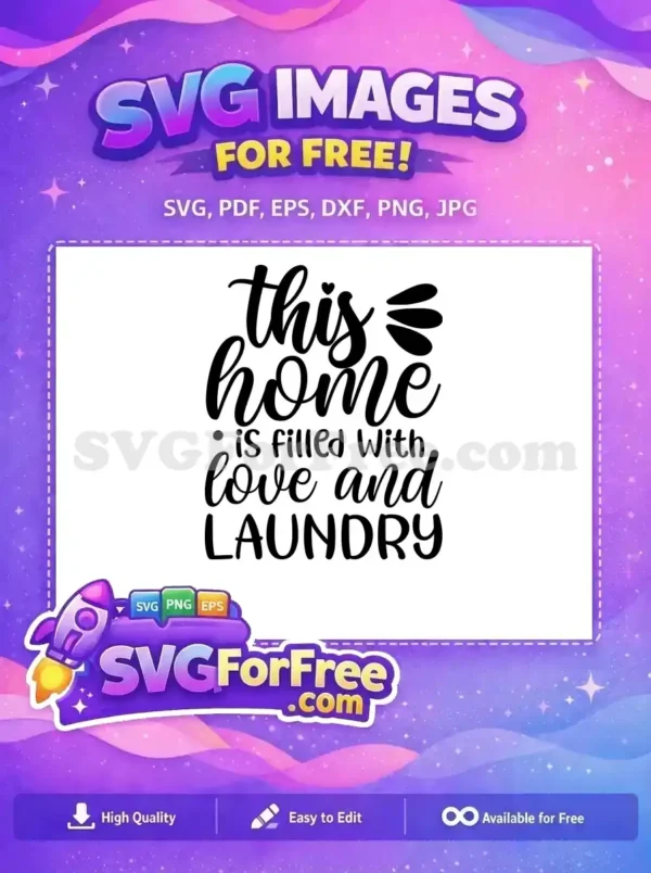 A free SVG design featuring the quote 'This home is filled with love and LAUNDRY' in elegant script and sans-serif fonts, perfect for crafts.