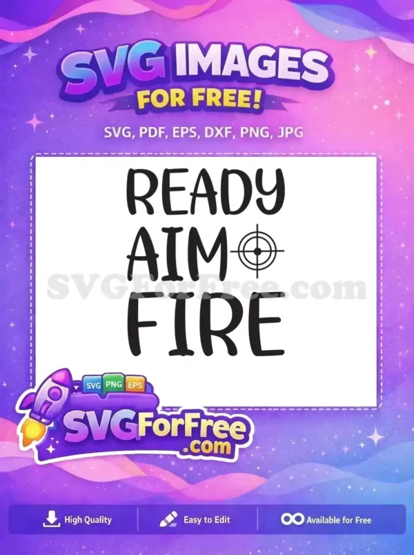 Free 'READY AIM FIRE' SVG design with a target symbol, ideal for crafting and custom apparel projects.