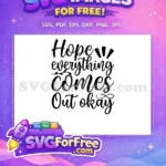Free Hope Everything Comes Out Okay Free Script Bathroom Quote Free SVG - Instant Download