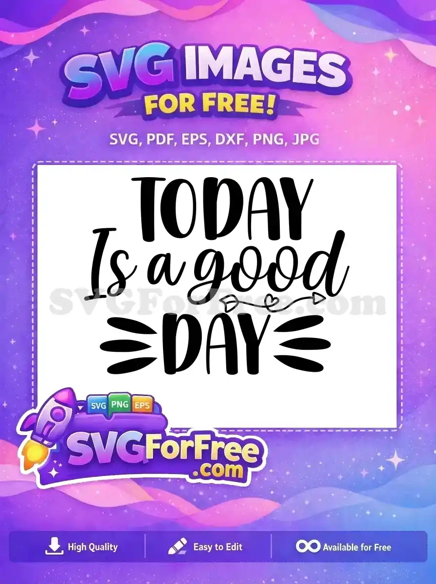 A delightful 'TODAY Is a good DAY' free SVG design featuring a charming script font, ideal for uplifting projects. Get this free design now!