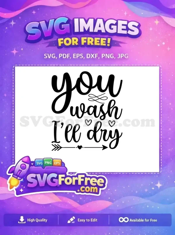 A delightful free 'you wash I'll dry' script SVG design with hearts and an arrow, ideal for kitchen or laundry. This free design adds a touch of charm!