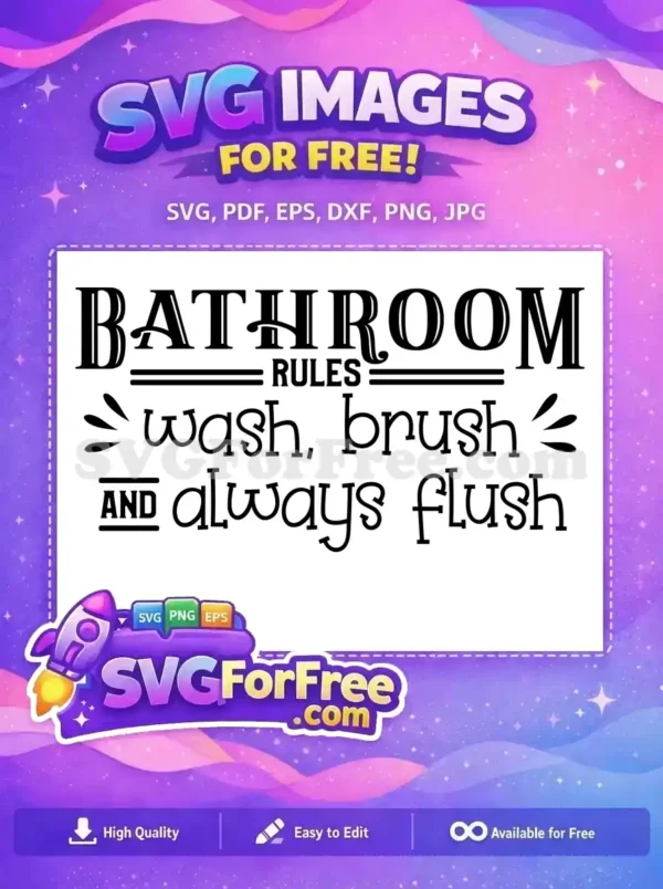A free SVG design featuring 'BATHROOM RULES wash, brush AND always flush' in stylish, mixed typography. Perfect free decor.