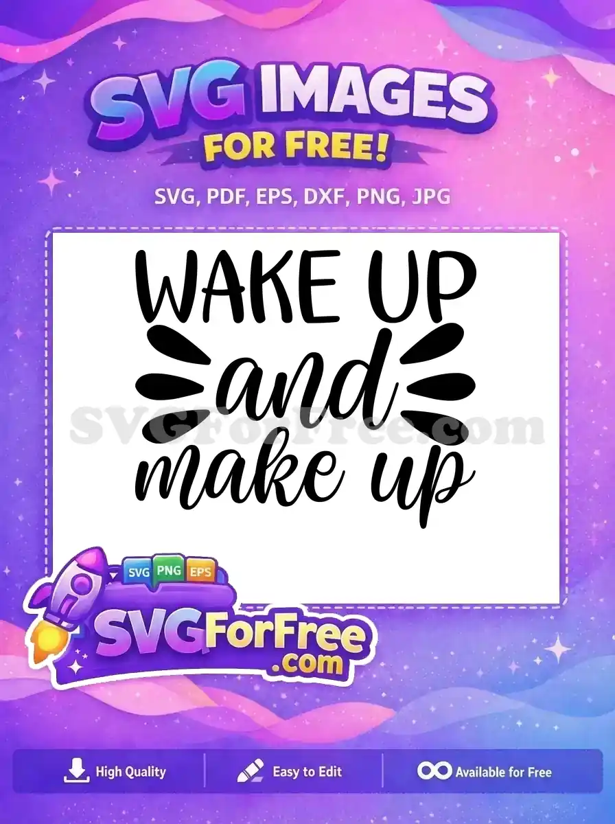 Free 'WAKE UP and make up' SVG design featuring a blend of bold and script fonts, ideal for diverse projects. Get this free design now!