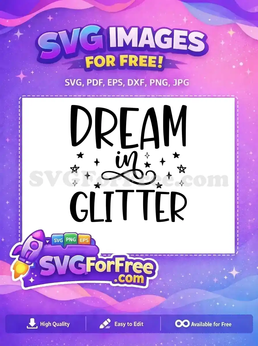 A free artistic SVG design featuring "DREAM in GLITTER" in stylish fonts, adorned with sparkling stars. Perfect free craft file.