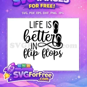 Free 'Life is Better in Flip Flops' SVG design, featuring playful typography and two flip-flop icons. A must-have free summer graphic.