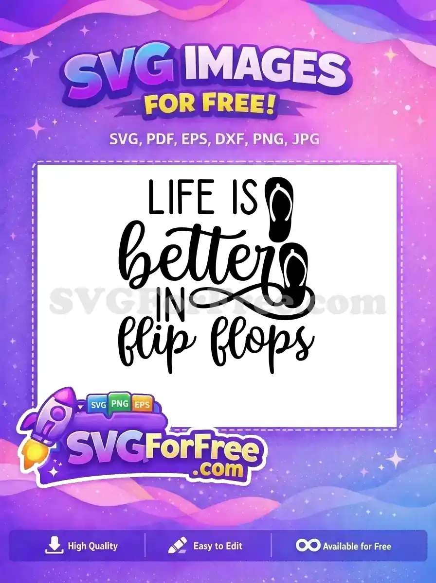 Free 'Life is Better in Flip Flops' SVG design, featuring playful typography and two flip-flop icons. A must-have free summer graphic.