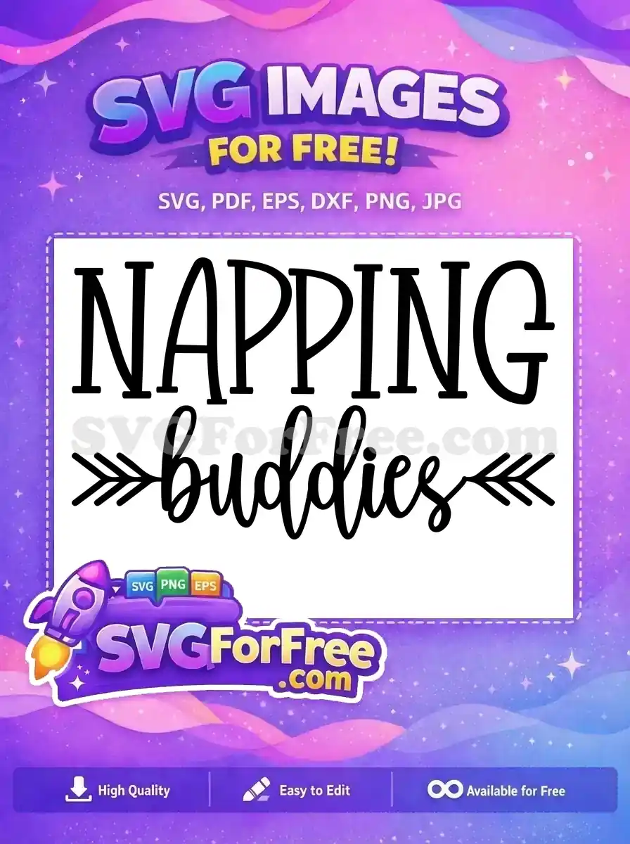 A delightful 'NAPPING buddies' free SVG design featuring bold and script fonts, with decorative arrows. This free design is ideal for various crafting projects, offering cozy charm.