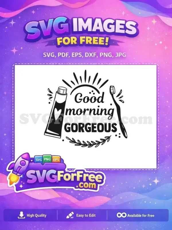 A delightful "Good Morning Gorgeous" free SVG design featuring a toothpaste tube and brush. Start your day with this free design!