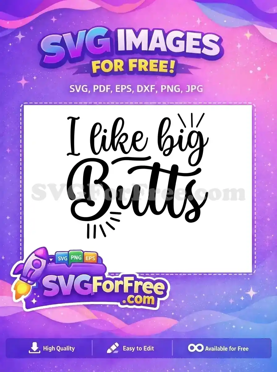 This free SVG showcases 'I like big Butts' in a stylish script with decorative lines. A fantastic free design for crafts.