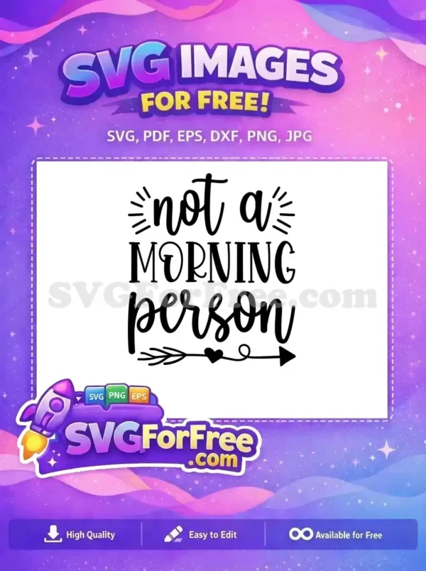 Free 'not a MORNING person' SVG design in playful script and bold fonts, ideal for crafting unique free projects.