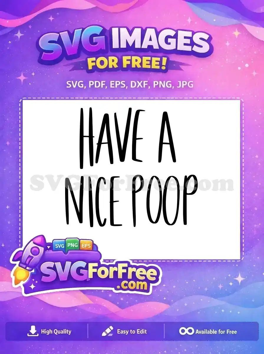 A free design featuring the humorous quote "Have a Nice Poop" in a bold, handwritten-style font, ideal for bathroom decor.