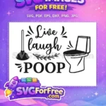Free Live Laugh Poop Free Plunger Toilet Bathroom Quotes Free SVG - Instant Download