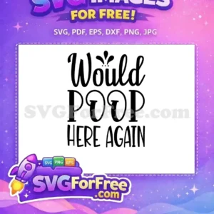 A fun free bathroom sign SVG with "Would POOP HERE AGAIN" in mixed fonts, perfect for a quirky touch. This free design is ready!