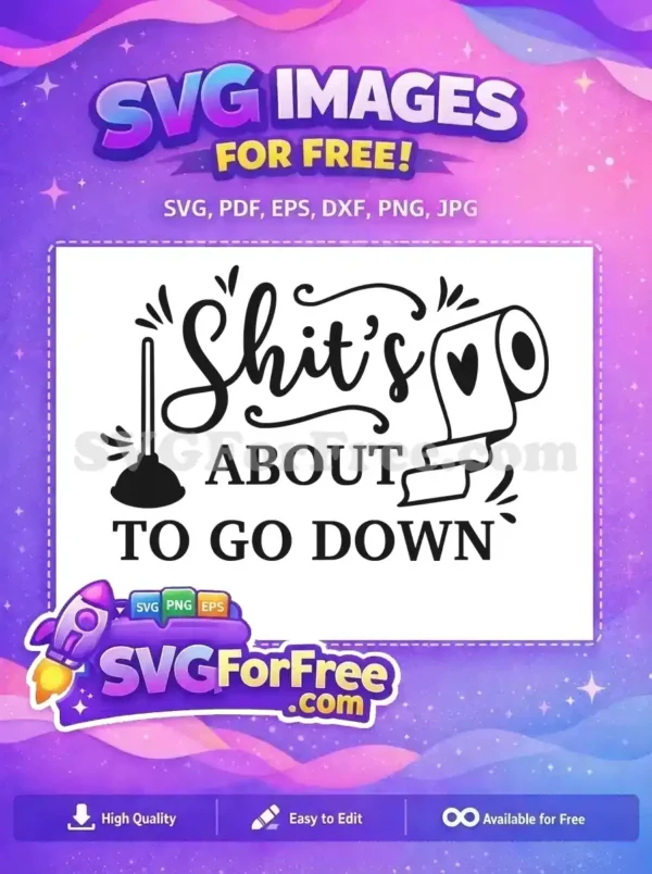 Free Humorous Bathroom Quote SVG Design – Go Down Fun! A humorous free SVG featuring "Shit's ABOUT TO GO DOWN" text with a plunger and heart-decorated toilet paper roll. This free design is perfect for funny bathroom decor.