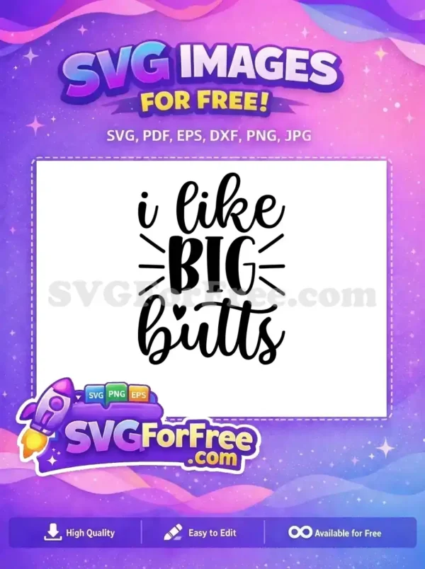 A bold, free SVG design featuring the phrase 'i like BIG butts' with a heart, ideal for unique crafts. This free design is highly versatile.