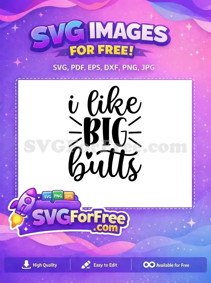 A bold, free SVG design featuring the phrase 'i like BIG butts' with a heart, ideal for unique crafts. This free design is highly versatile.