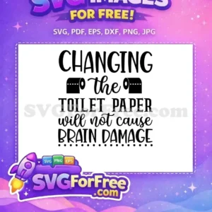 A humorous free design featuring 'Changing the toilet paper will not cause brain damage' with toilet rolls. Free for crafters!