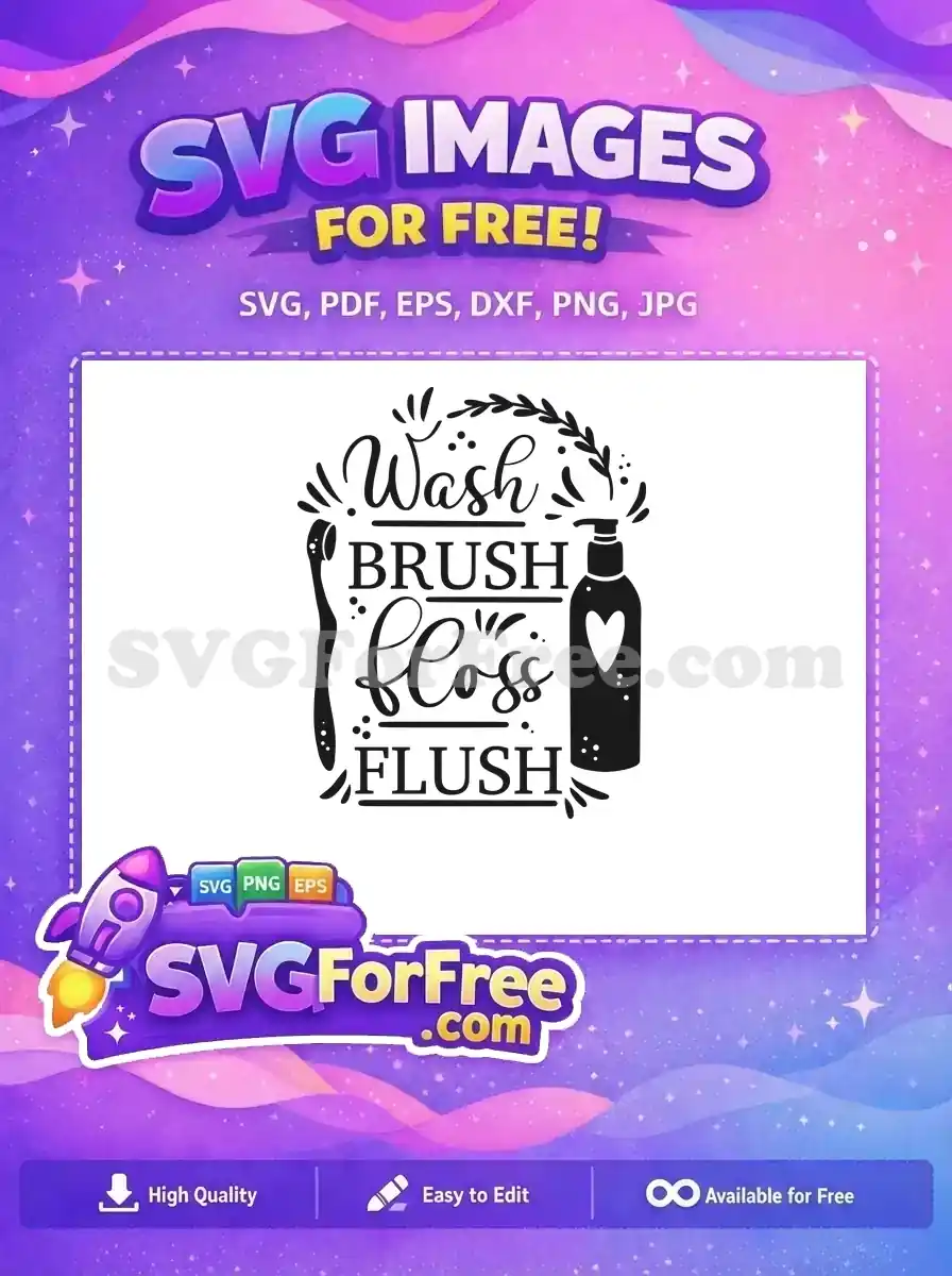 Free bathroom routine SVG featuring 'Wash Brush Floss Flush' with toothbrush and soap dispenser graphics.