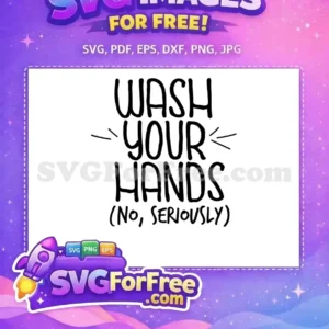 Free ‘Wash Your Hands’ SVG Design – Essential Hygiene Art A free design featuring the important message 'WASH YOUR HANDS (NO, SERIOUSLY)' in a bold, friendly font. Essential free hygiene reminder artwork.