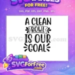 Free Clean Bowl Free Goal Saying Bathroom Quotes Free SVG - Instant Download